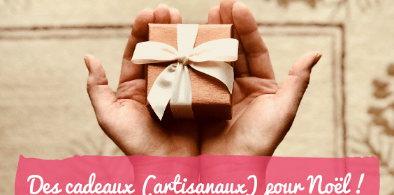 Des cadeaux artisanaux pour Noël !